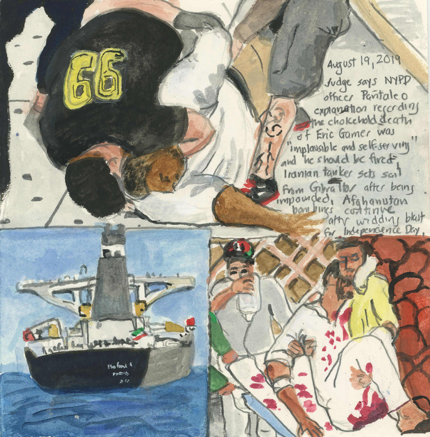 Day 1,367 (Aug. 19, 2019) <br>Gouache, Watercolor, graphite on paper, 5 ½ x 5 ½ in.<br><i>Judge says NYPD officer Pantaleo’s explanation regarding the chokehold death of Eric Garner was “implausible and self-serving” and he should be fired, Iranian tanker sets sail from Gibraltar after being impounded, Afghanistan bombings continue after wedding blast for Independence Day.</i>