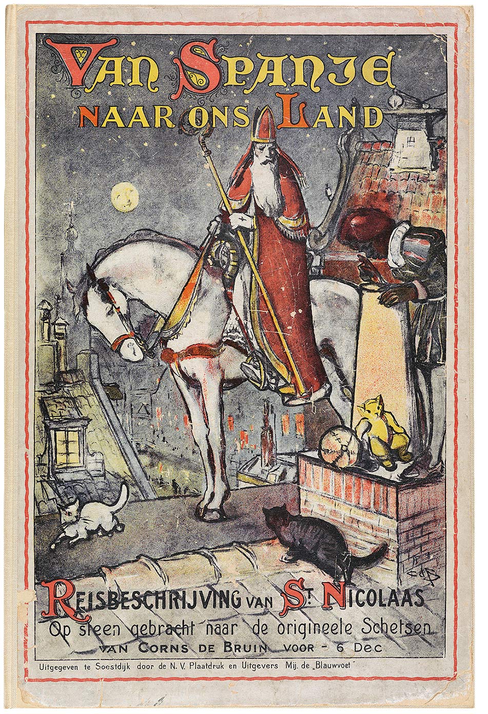 A children’s book from the 1920s that tells the story  of Saint Nicholas and Zwarte Piet. The cover reads, “From Spain to our country. Description of the journey of St. Nicolaas/lithograph based on original sketches for December 6th made by Corns de Bruin.” (Used courtesy of Koninklijke Bibliotheek, National Library of the Netherlands.)
