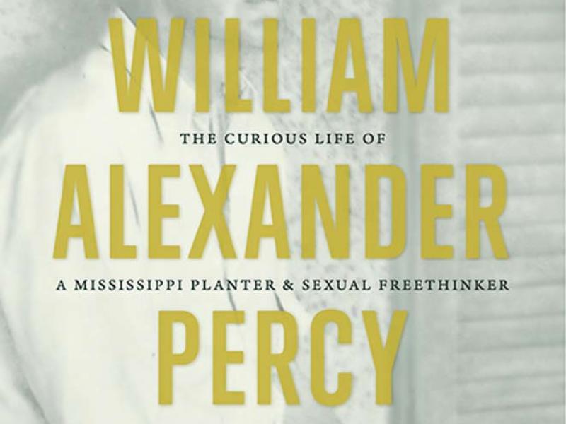 William Alexander Percy: The Curious Life of a Mississippi Planter and Sexual Freethinker. By Benjamin E. Wise. North Carolina, 2012. 368p. HB, $35.
