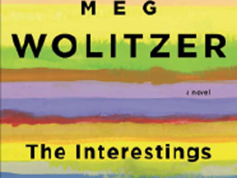 The ​Interestings by Meg Wolitzer. Riverhead, 2013. 480p. HB, $27.95.