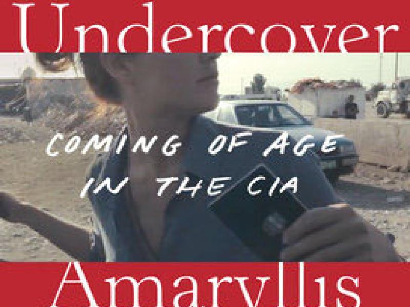 <i>Life Undercover: Coming of Age in the CIA</i>. By Amaryllis Fox. Knopf, 2020.240. HB, $26.95.