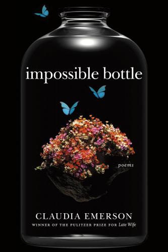 Impossible Bottle. By Claudia Emerson. LSU, 2015. 65p. PB, 7.95.