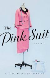 The Pink Suit: A Novel.  By Nicole Mary Kelby.  Little, Brown, 2014.
