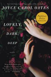 Lovely, Dark, Deep: Stories.  By Joyce Carol Oates.  Ecco, 2014. 