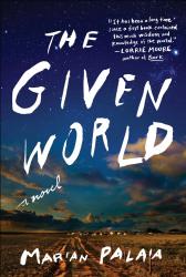 The Given World.  By Marian Palaia.  Simon & Schuster, 2015. 