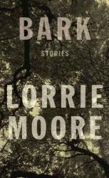 <i>Bark.</i> By Lorrie Moore. Knopf, 2014. 208p.  HB, $24.95.
