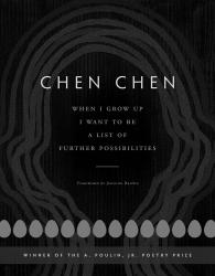 <i>When I Grow Up I Want to Be a List of Further Possibilities</i>. By Chen Chen. BOA Editions, 2017. 96p. PB, 6.