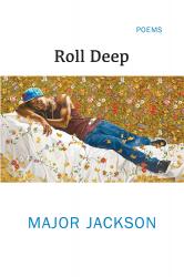 Roll Deep. By Major Jackson. Norton, 2015. 93p. HB, $26.95.