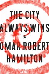 <i>The City Always Wins</i>. By Omar Robert Hamilton. MCD, 2017. 320p. HB, $26.