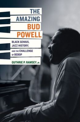 The Amazing Bud Powell    by Guthrie P. Ramsey 