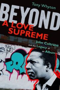 Beyond A Love Supreme by Tony Whyton