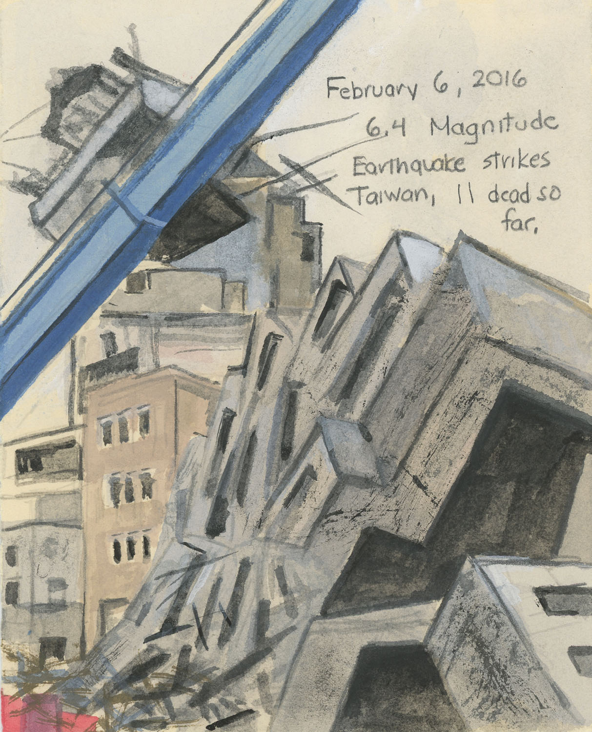 Day 77 (Feb. 6, 2016)<br>Watercolor, gouache, graphite on paper, 7 ½ x 6 in.<br><i>6.4 Magnitude Earthquake strikes Taiwan, 11 dead so far.</i>