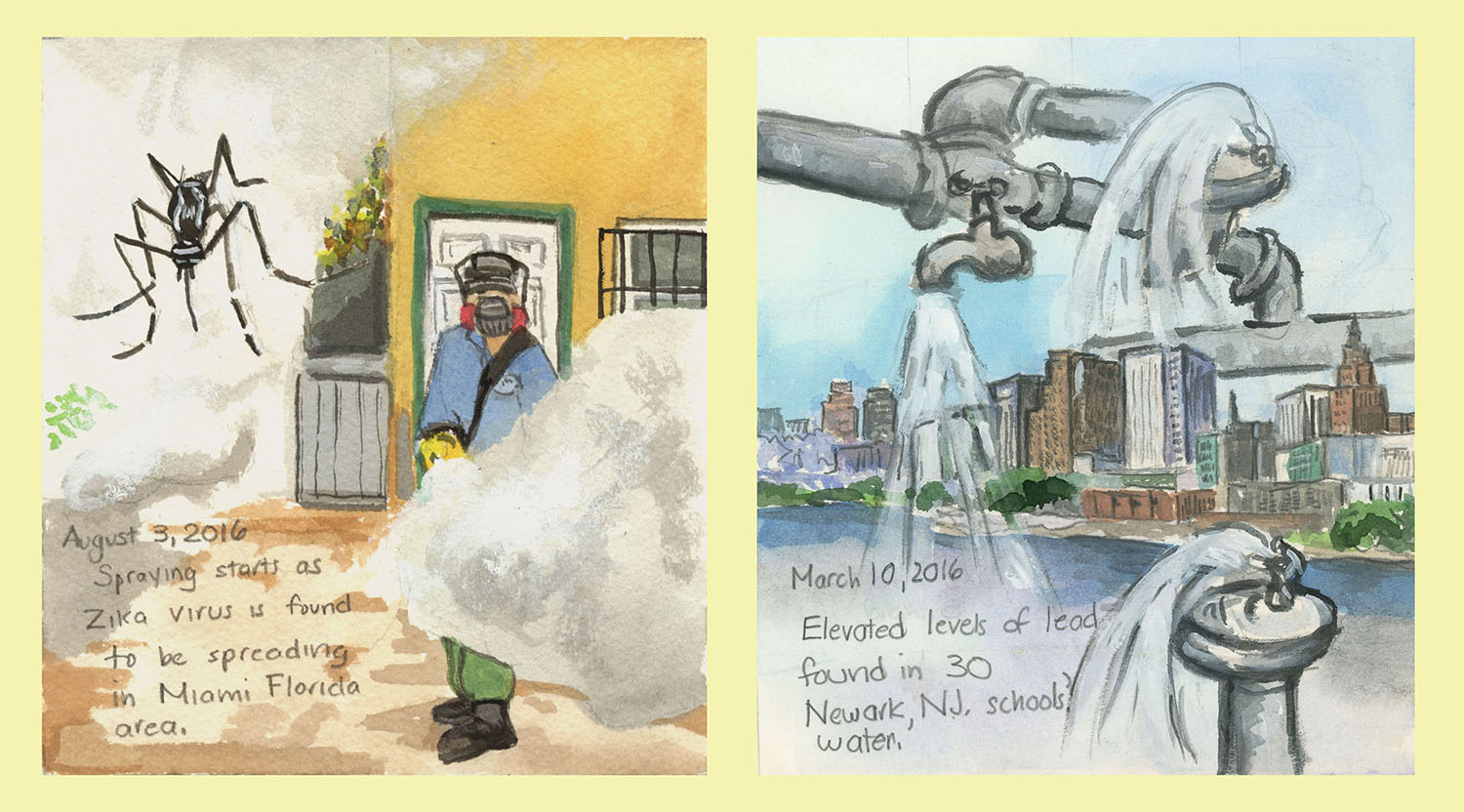 (LEFT): Day 256 (Aug. 3, 2016). Watercolor, gouache, graphite on paper, 6 x 5 ½ in. <i>Spraying starts as Zika virus is found to be spreading in Miami Florida area.</i> (RIGHT): Day 110 (March 10, 2016). Watercolor, gouache, graphite on paper, 7 x 6 in. <i>Elevated levels of lead found in 30 Newark, NJ, schools’ water.</i>