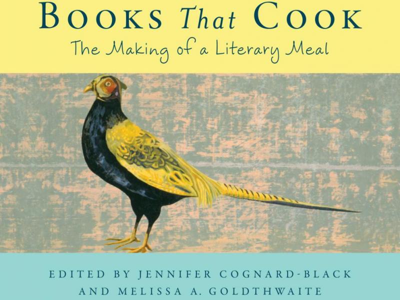 Books That Cook: The Making of a Literary Meal. Edited by Jennifer Cognard-Black and Melissa A. Goldthwaite. New York, 2014. 384p. HB, $30.00.