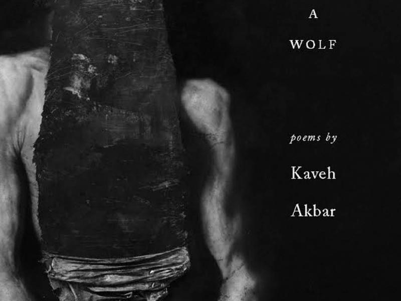 <i>Calling a Wolf a Wolf</i>. By Kaveh Akbar. Alice James, 2017. 100p. PB, $16.95.