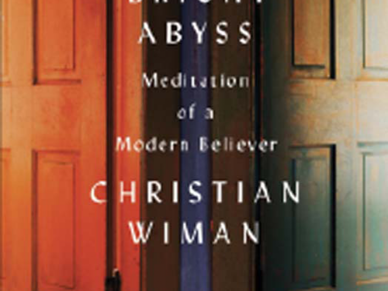 My Bright Abyss: Meditation of a Modern Believer by Christian Wiman. Farrar, Straus, and Giroux, 2013. 182p. HB, $24.