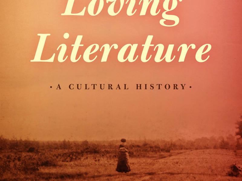 Loving Literature: A Cultural History. By Deidre Shauna Lynch. University of Chicago Press, 2014. 352p. HB, $40.