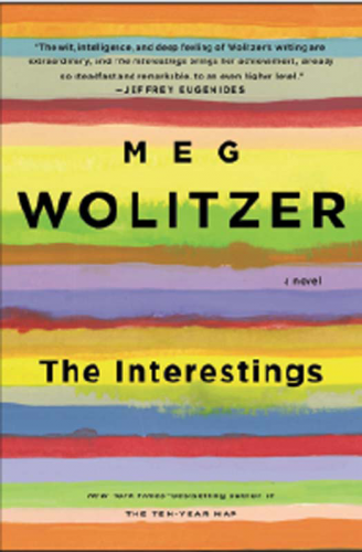 The ​Interestings by Meg Wolitzer. Riverhead, 2013. 480p. HB, $27.95.