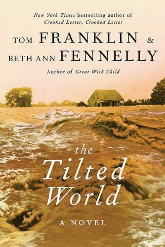 <i>The Tilted World.</i> By Tom Franklin and  Beth Ann Fennelly.  William Morrow, 2013.  320p. HB, $25.99.