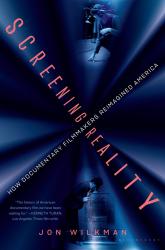 <i>Screening Reality: How Documentary Filmmakers Reimagined America</i>. By Jon Wilkman. Bloomsbury, 2020. 512pp. HB, $35.
