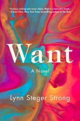 <I>Want</I>. By Lynn Steger Strong.  Henry Holt, 2020.  224pp. HB, $25.