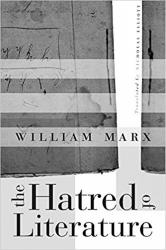 <em>The Hatred of Literature</em>. By William Marx. Harvard, 2018. 240p. HB, $29.95</p>