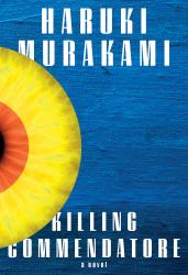 <em>Killing Commendatore</em>. By Haruki Murakami. Knopf, 2018. 704p. HB, $30.</p>