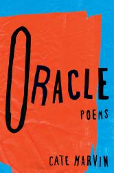 Oracle. By Cate Marvin. Norton, 2014. 93p. HB, $25.95.
